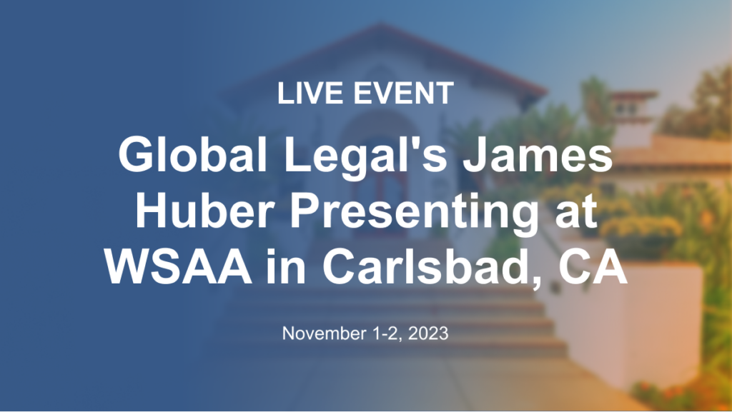 Global Legal Law Firm will be presenting at WSAA next week at the Omni La Costa Resort & Spa. Partner, James Huber, will be presenting, along with Robert Johnson, Adam Friedman, Kavan Thanasith, & Travis Everett 
